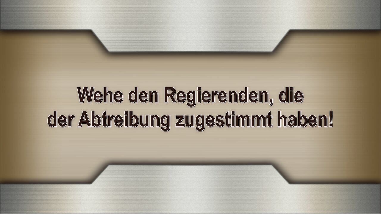 Wehe den Regierenden, die der Abtreibung zugestimmt haben!