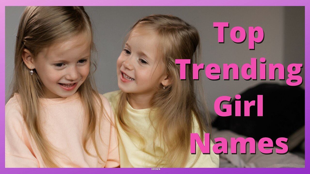 Top Trending Girl Names