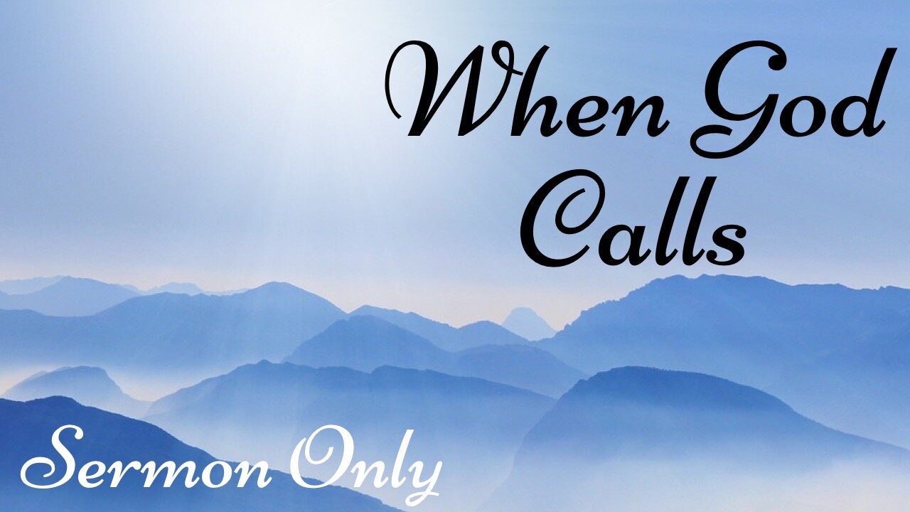 2023-2-5 - Sermon Only “When God Calls” - Pastor John Fraser
