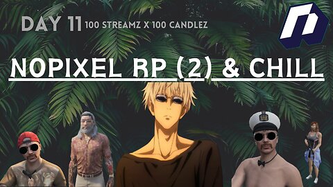 100 Candlez x 100 Streamz | Day 11 | GTA RP & Chill