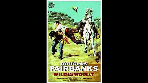 Wild And Wooly (1917 Film) -- Directed By John Emerson -- Full Movie