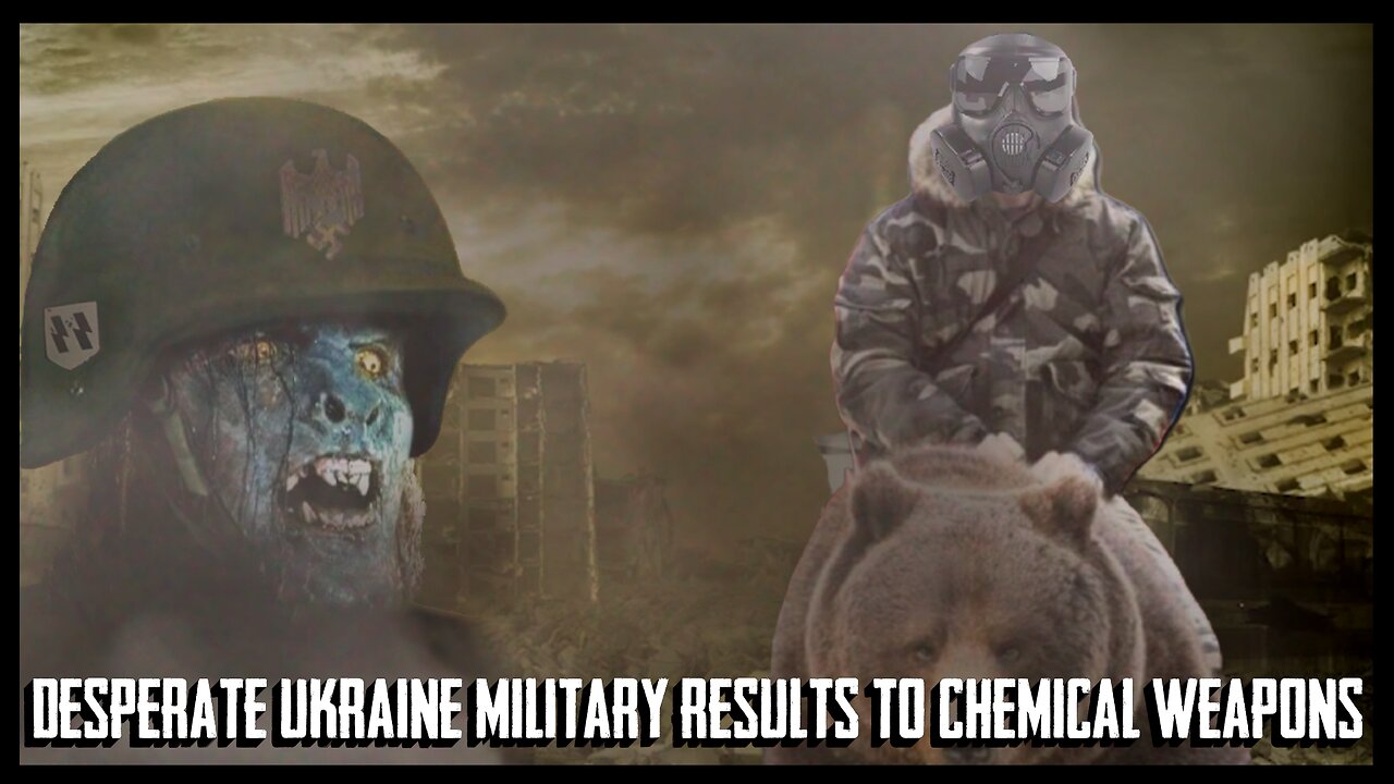 Desperate Ukraine Military Results To Chemical Weapons