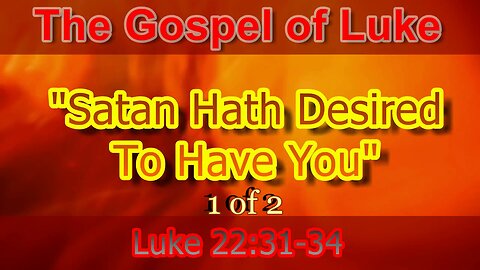 371 Satan Hath Desired To Have You (Luke 22:31-34) 1 of 2