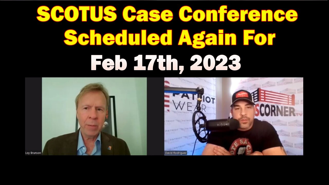 Loy Brunson w/ Nino 2.4.23 > SCOTUS Case Conference Scheduled Again For Feb 17th, 2023
