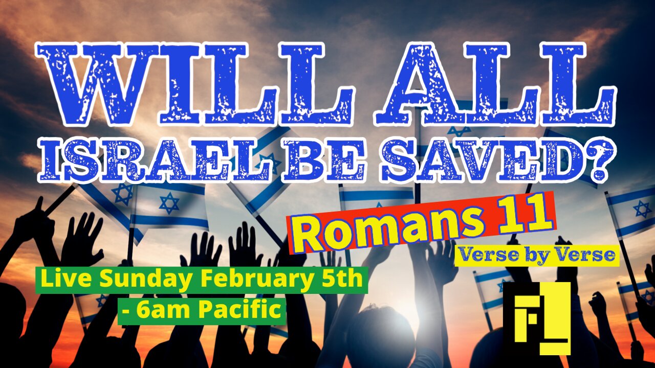 36 - Romans 11 - Will All Israel Be Saved?