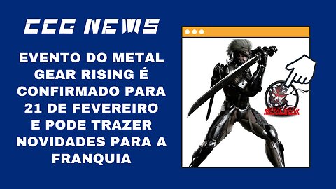 CCG News: 10 Anos de Metal Gaer Rising Confirmam Evento que Pode Trazer Novidades para a Franquia