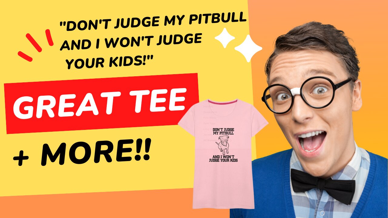 "Don't Judge My Pitbull And I Won't Judge Your Kids" Great Tee + MORE!