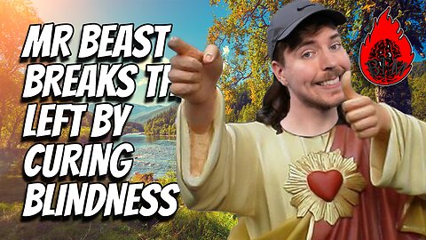 Mr. Beast Cures Blindness and Ofends the Left by NOT Using Slaves