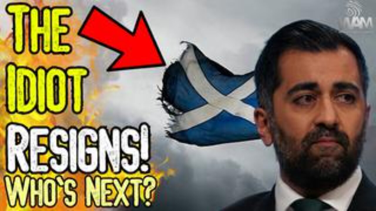 THE IDIOT RESIGNS! - Woke Humza Yousaf Resigns! - What WEF Puppet Will Take Scotland Now?