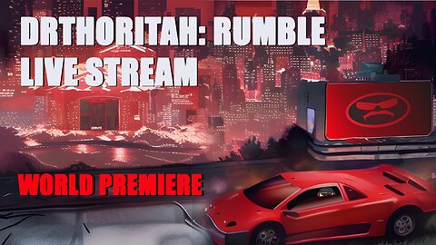 DrThoritah-LIVE!!! World RUMBLE PREMIERE 2.0!!!!