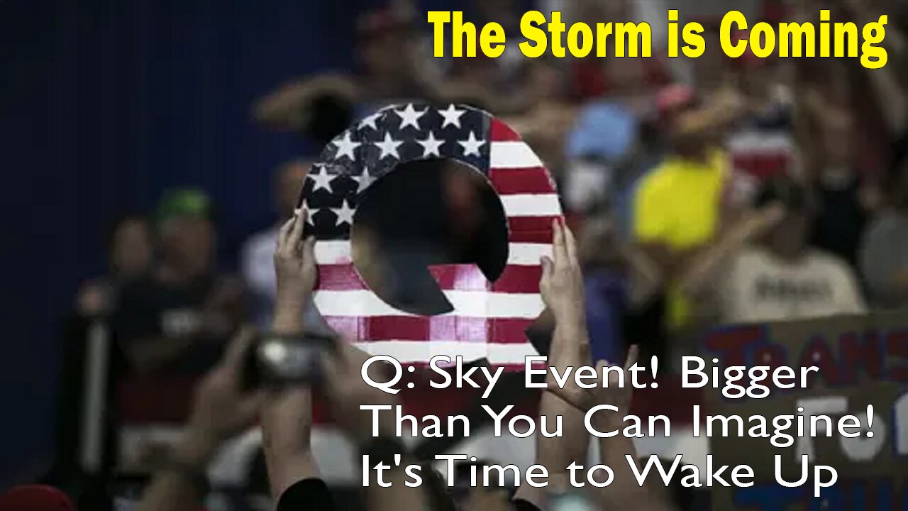 Christian Patriot News - Q: Sky Event! The Storm is Coming! Bigger Than You Can Imagine