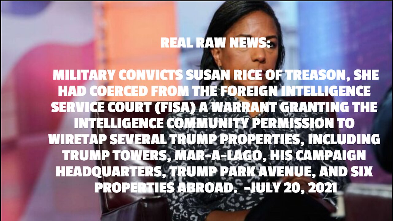 REAL RAW NEWS: MILITARY CONVICTS SUSAN RICE OF TREASON, SHE HAD COERCED FROM THE FOREIGN INTELLIGENC