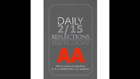 February 15 – AA Meeting - Daily Reflections - Alcoholics Anonymous - Read Along