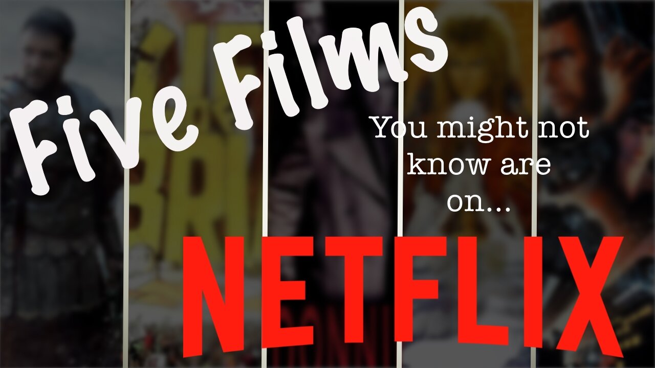 Five Films You Might Not Know Are On... NETFLIX