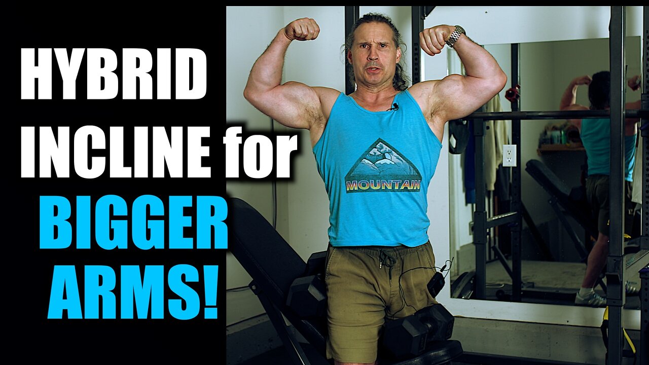 HYBRID INCLINES for BIGGER ARMS