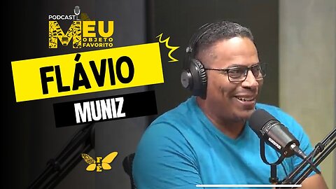 MEU OBJETO FAVORITO #18 FLÁVIO MUNIZ