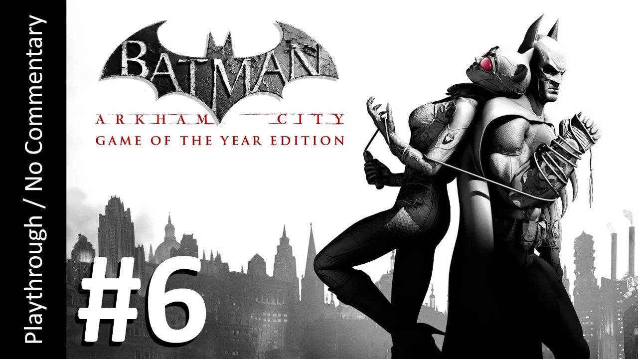 Batman: Arkham City GOTY (Part 6) playthrough