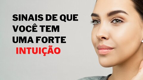 sinais de que você tem uma forte intuição