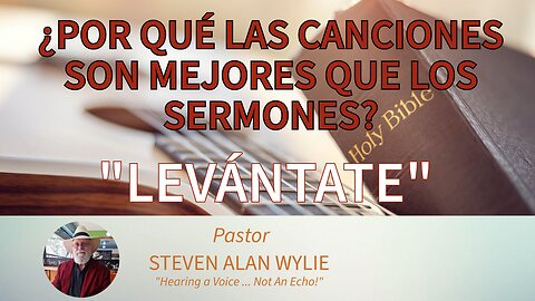 “¡LEVÁNTATE!” - POR QUÉ LAS CANCIONES SON MEJORES QUE LOS SERMONES