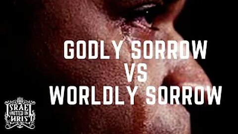 The Israelites: Godly Sorrow vs. Worldly Sorrow