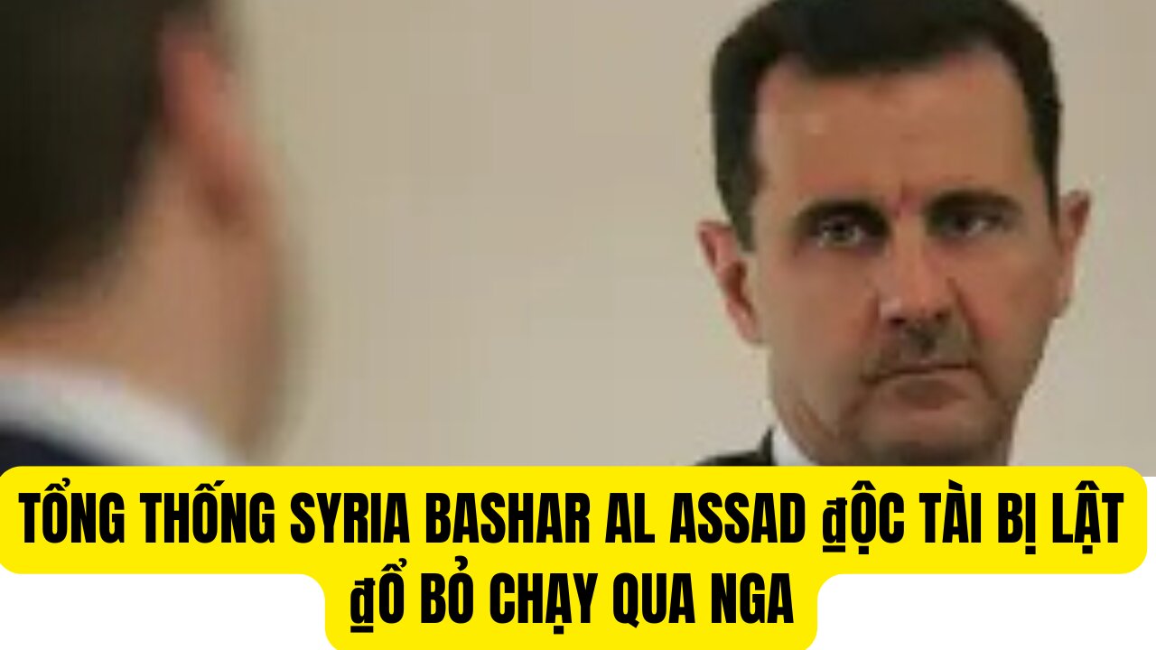 Tin Tổng Hợp 1/12/2024 Tổng Thống Syria Bashar Al Assad ₫ộc Tài Bị Lật ₫ổ Bỏ Chạy Qua Nga.