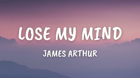 James Arthur - Lose my mind (Lyrics) feat. Josh Franceschi