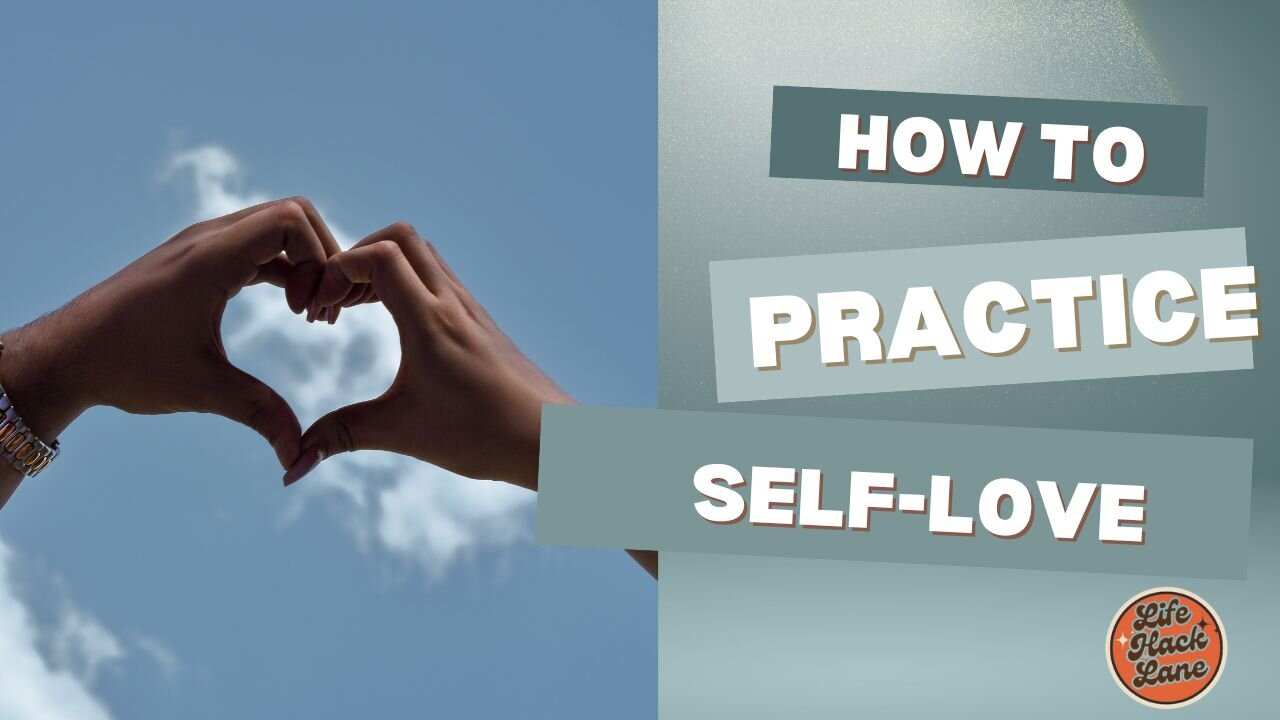 How To Practice Self-Love.