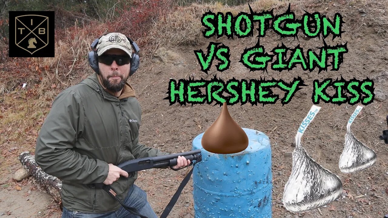 Shotgun vs. Giant Hershey Kiss