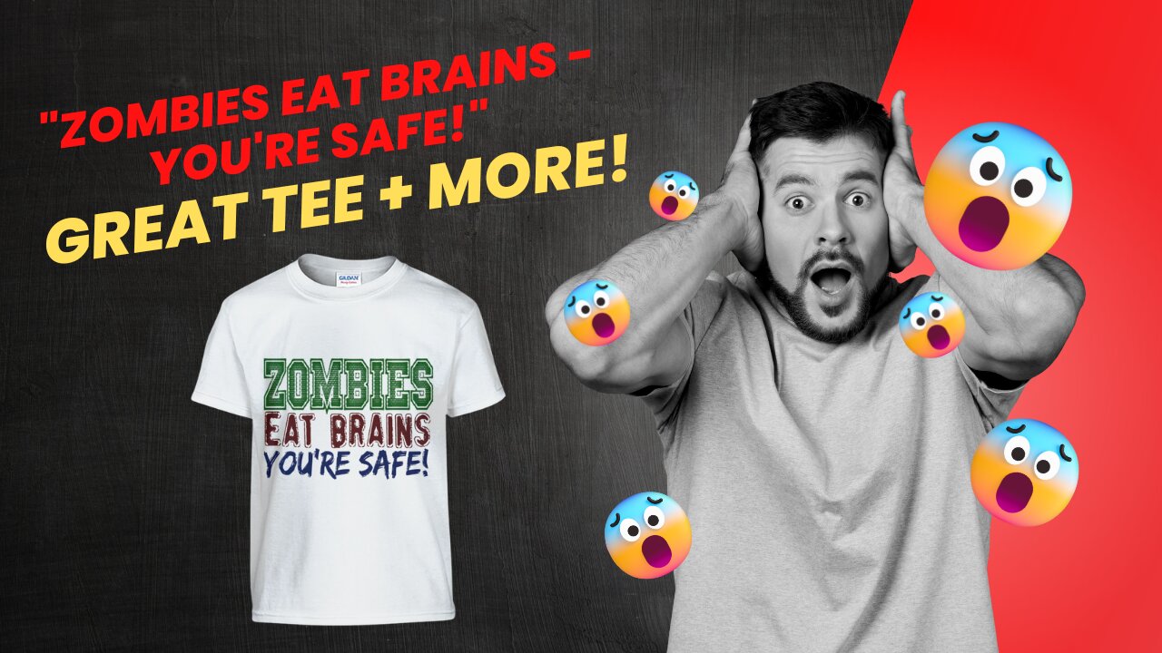 "Zombies Eat Brains - You're Safe!" - Great Tee + MORE!