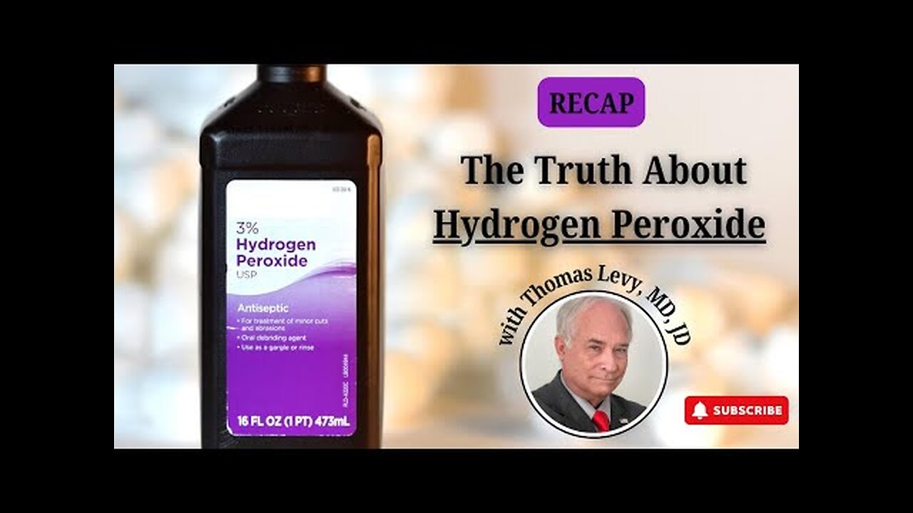 Thomas Levy, MD, JD, The Truth About Hydrogen Peroxide **RECAP**