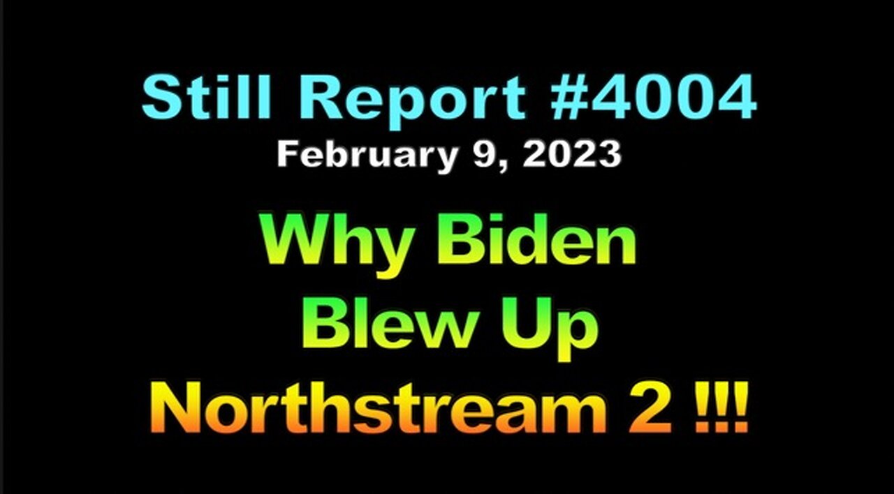 Why Biden Blew Up Nordstream 2 Pipeline!! , 4004