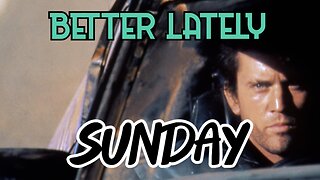 Better Lately - Sunday