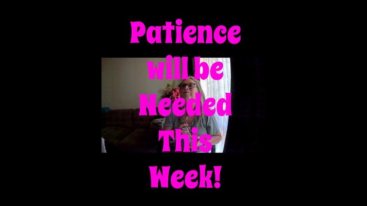 Weekly Energy Reading - Have Patience this Week!