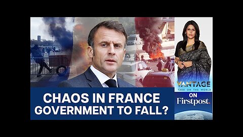 More Trouble for France: Govt to Fall as Protests Increase | Vantage with Palki Sharma