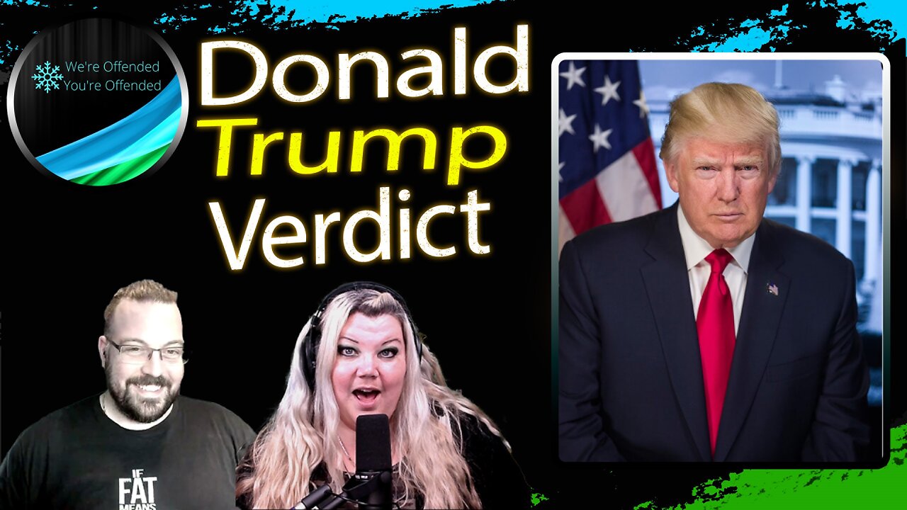 Ep#364 Donald Trump Verdict | We're Offended You're Offended Podcast