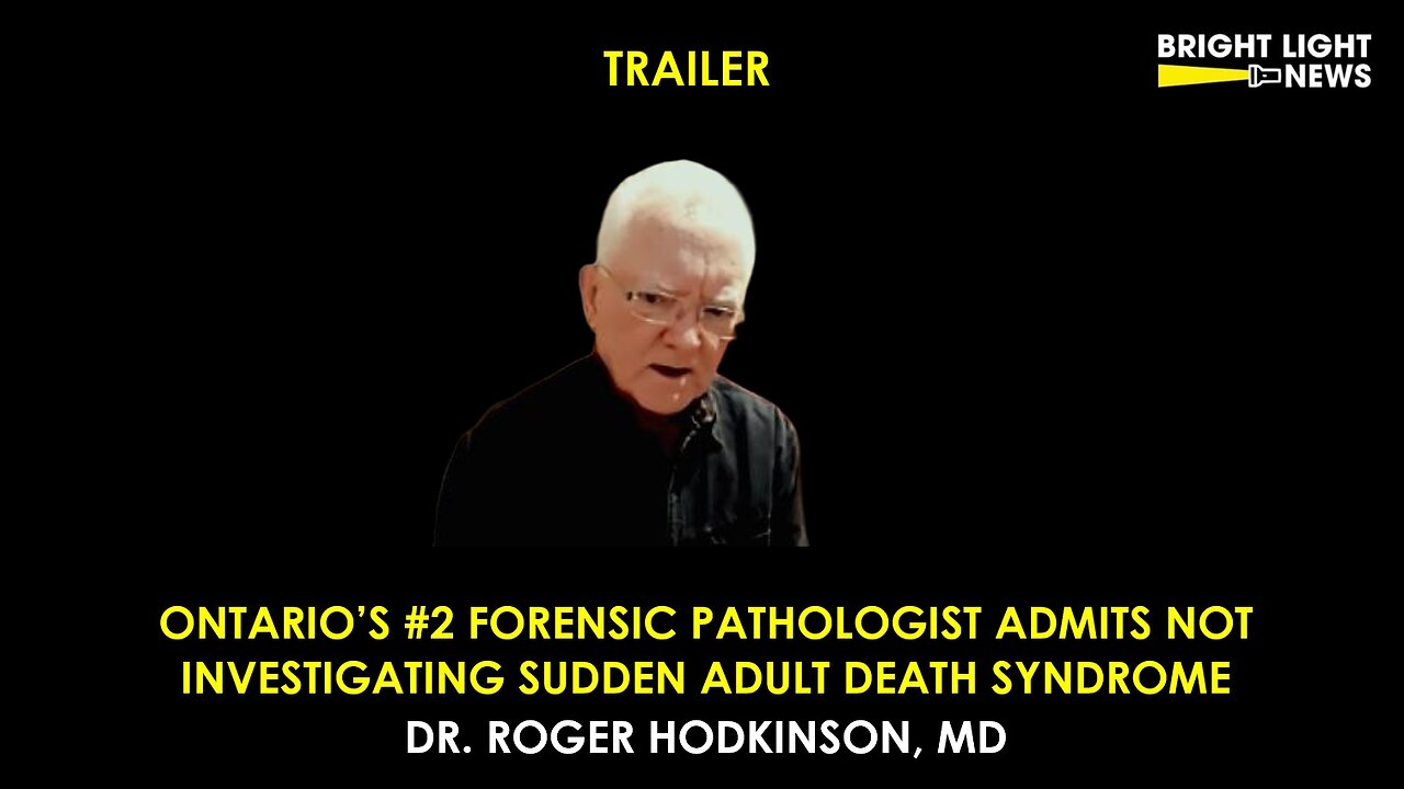 [TRAILER] Ontario #2 Forensic Pathologist Admits Not Investigating SADS Deaths -Dr Roger Hodkinson