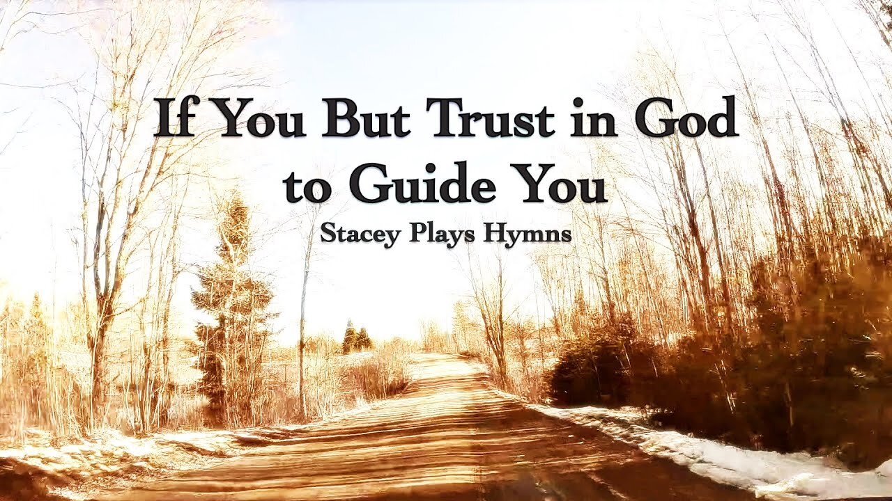 If You But Trust in God to Guide You - Hymn with Lyrics