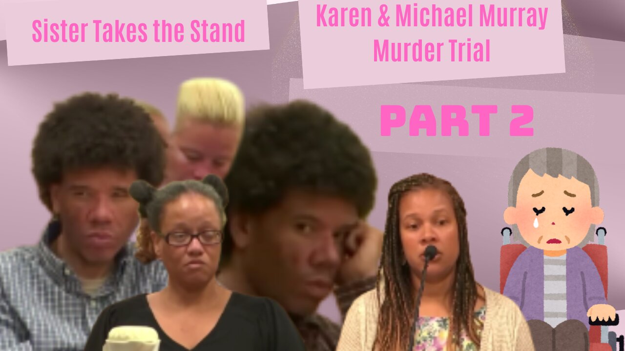 TRIAL PART 2/Karen & Michael Murray(Siblings)First Degree Murder in Death of Disabled/Elderly Mother