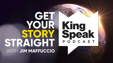 KingSpeak Podcast: Get Your Story Straight