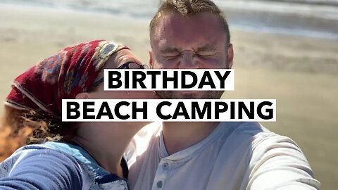 CL | Birthday Beach Camping | Cultivate Relationships