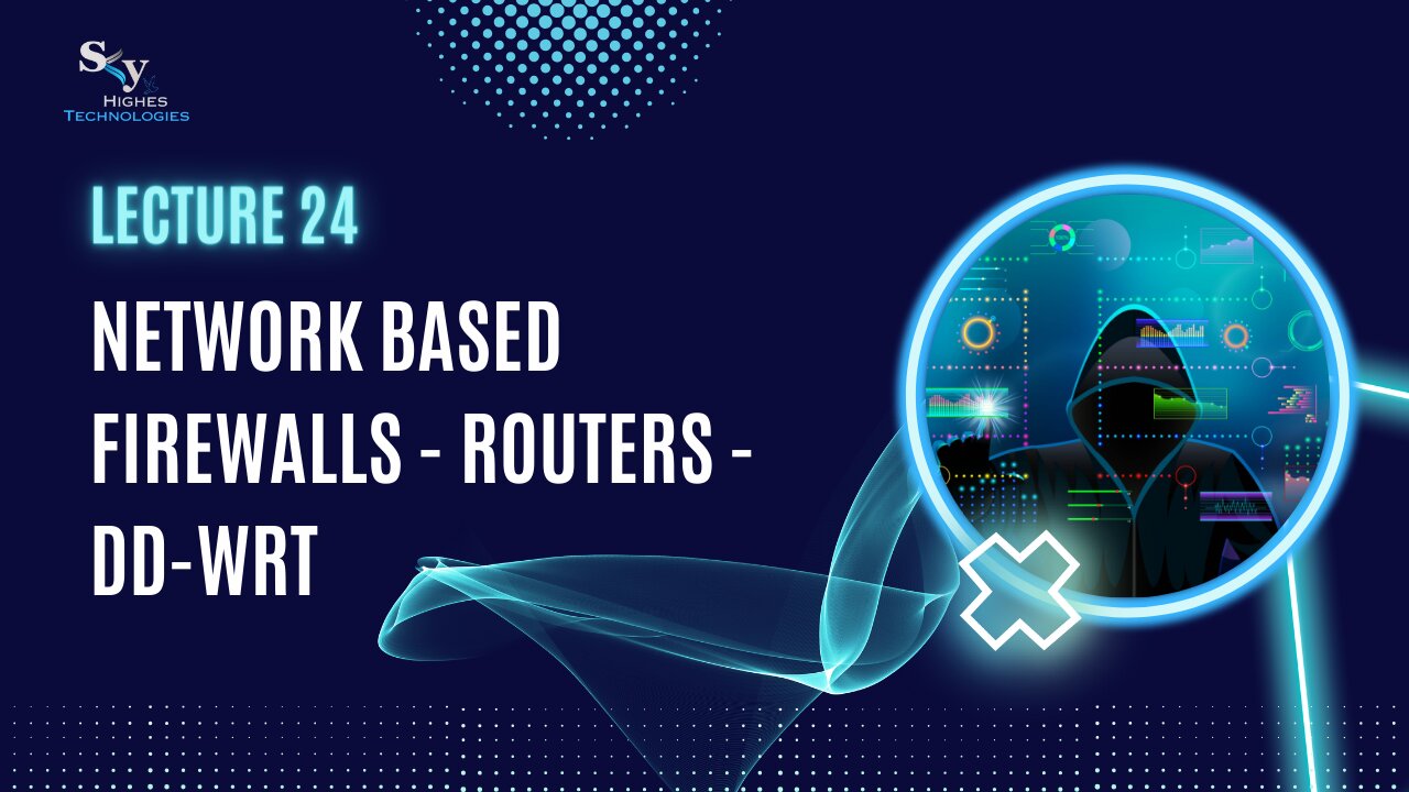 24. Network based firewalls - Routers - DD-WRT | Skyhighes | Cyber Security-Network Security