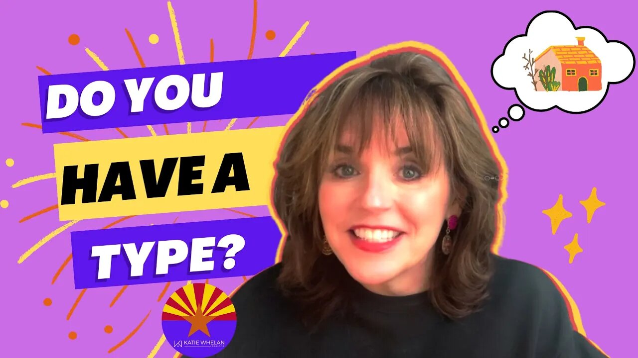 Do You Have a 'Type' in Arizona Real Estate with Katie Whelan