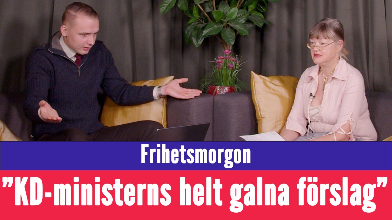 Frihetsmorgon - "KD-ministern helt galna förslag - Jag är chockad - hur kan Forssmed föreslå detta?"