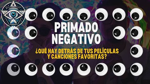 Primado Negativo ¿Qué hay detrás de tus películas y canciones favoritas?