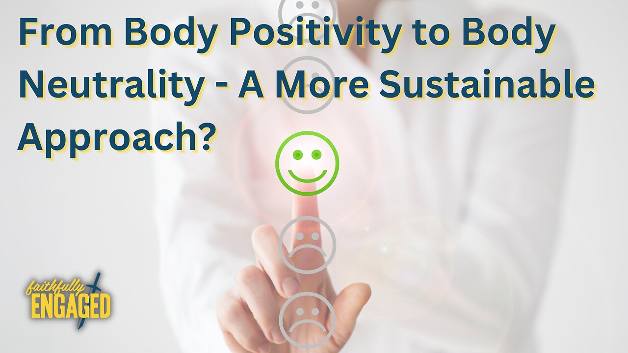 From Body Positivity to Body Neutrality - A More Sustainable Approach?