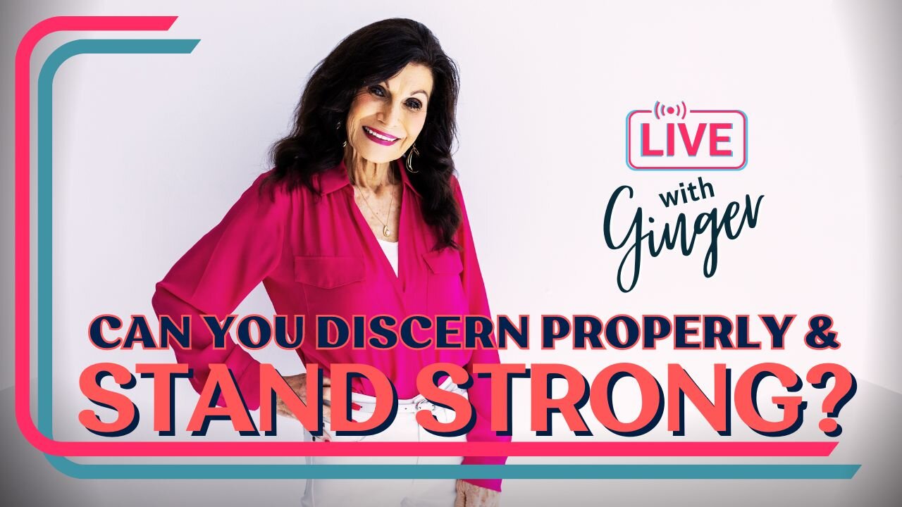 LIVE with GINGER ZIEGLER | Can You Discern Properly & Stand Strong?