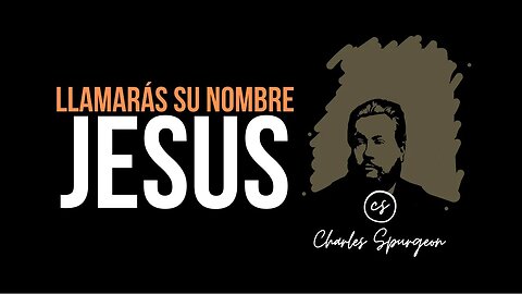 Llamarás su nombre Jesús (Mateo 1:21) Devocional de hoy Charles Spurgeon