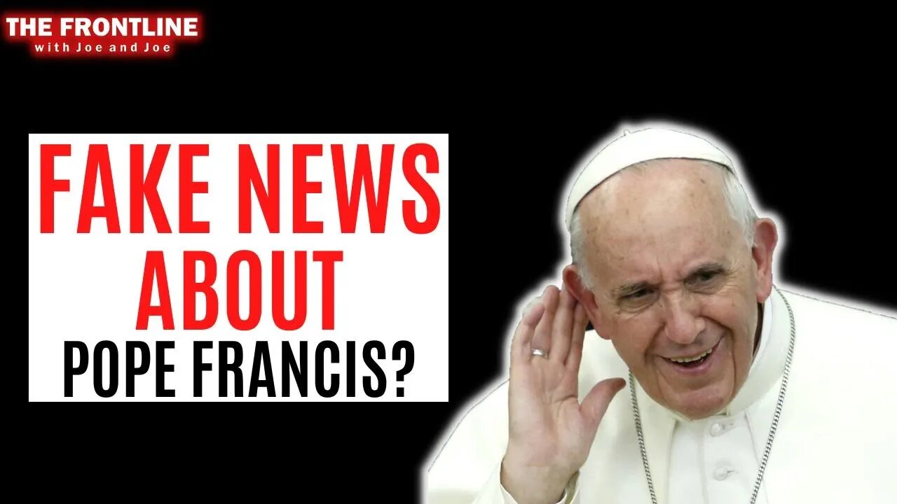 STOP Reporting FAKE NEWS About The Pope!