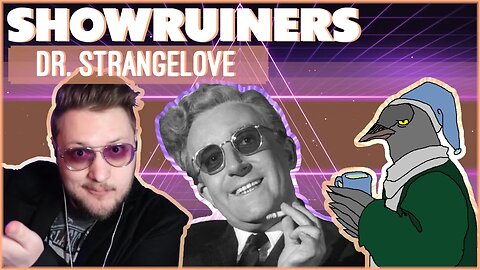Showruiners - Dr. Strangelove - Just Realistic Geopolitics - w/ @sleepyjackdaw​