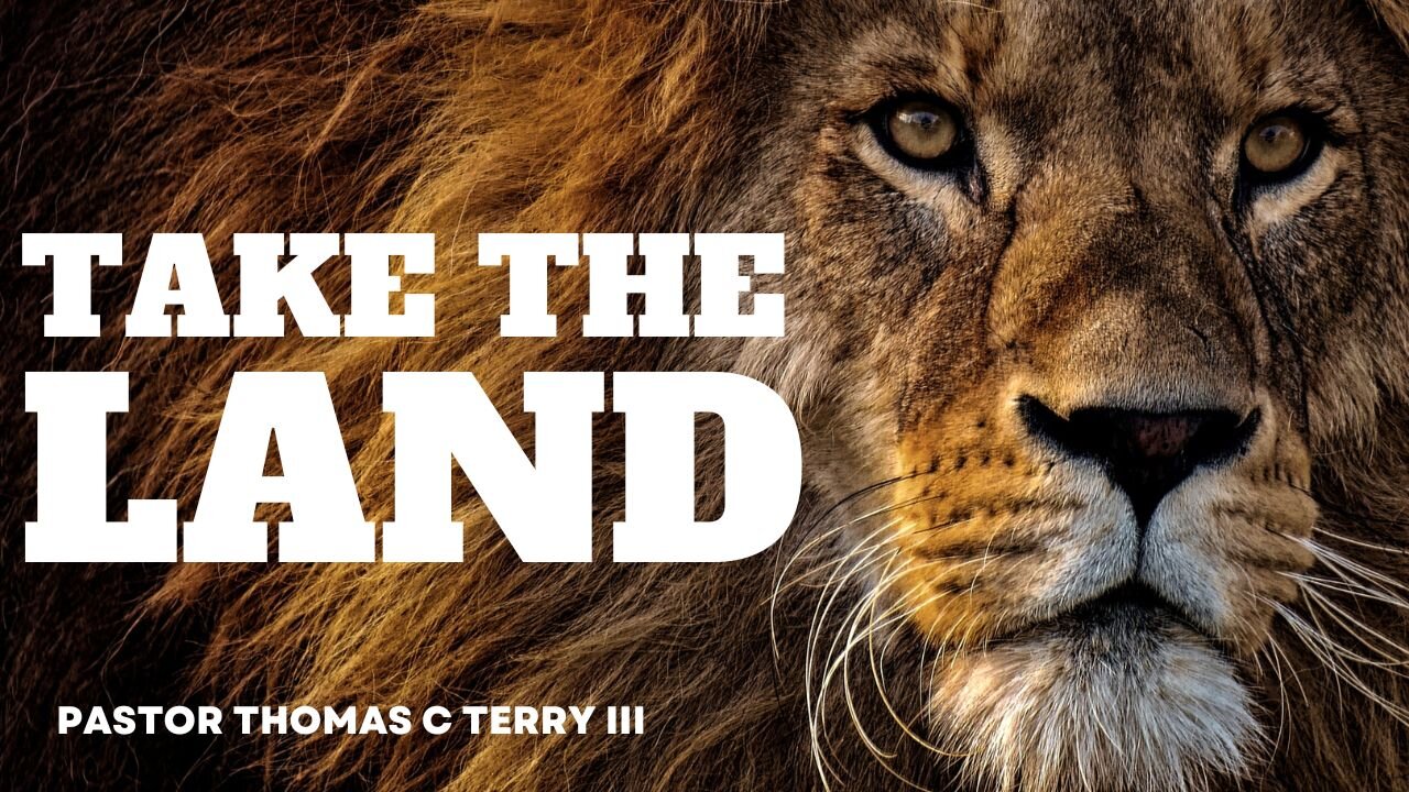 Take the Land! -Pastor Thomas C Terry III - 12/1/24